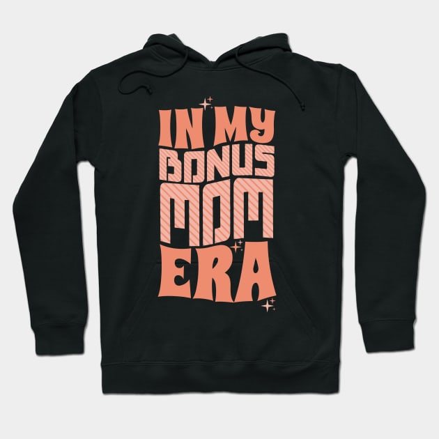 In My Bonus Mom Era Hoodie by Teewyld